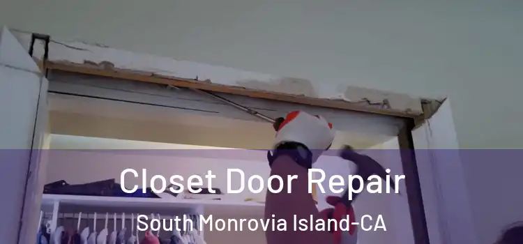 Closet Door Repair South Monrovia Island-CA