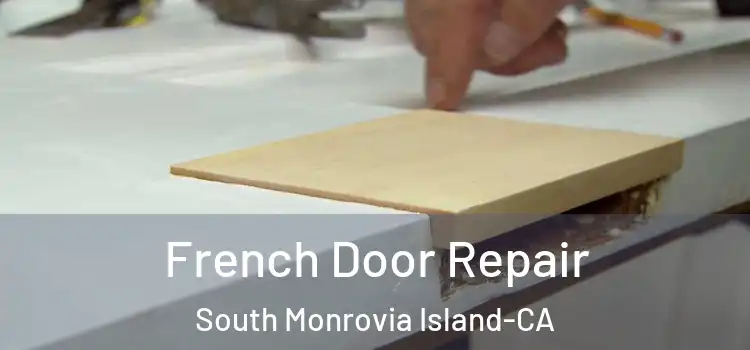 French Door Repair South Monrovia Island-CA
