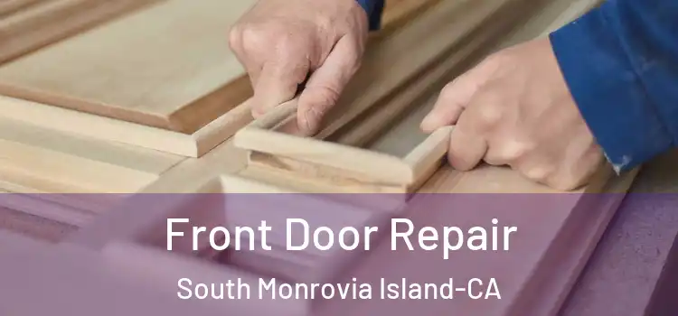 Front Door Repair South Monrovia Island-CA