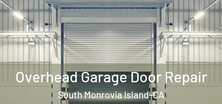 Overhead Garage Door Repair South Monrovia Island-CA