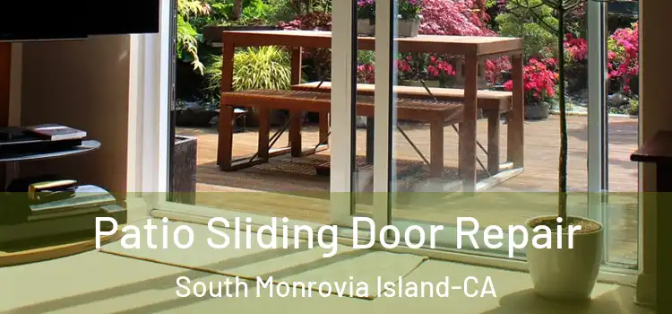  Patio Sliding Door Repair South Monrovia Island-CA