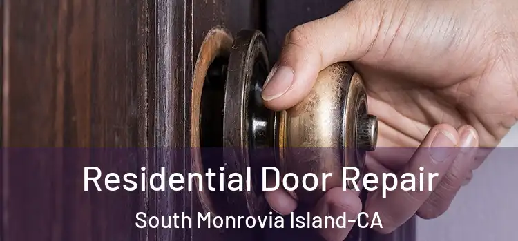  Residential Door Repair South Monrovia Island-CA