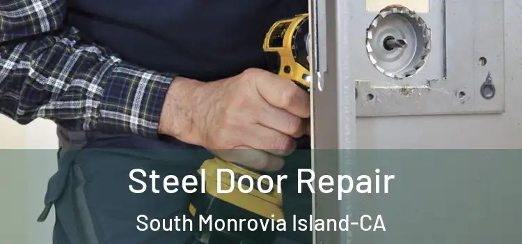 Steel Door Repair South Monrovia Island-CA